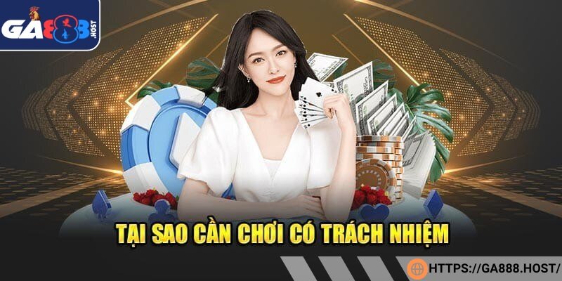 Lý do người chơi nên có trách nhiệm khi tham gia cá cược